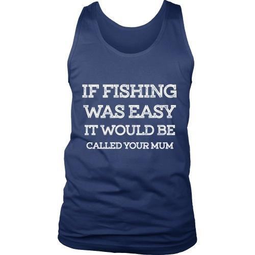If Fishing Was Easy - Mum - TeachersApproved.com